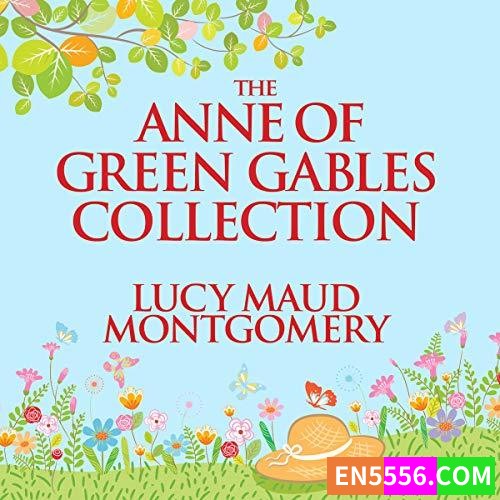 The Anne of Green Gables Collection - 有声书音频M4B+电子书6127 作者:英语小助手 帖子ID:276500 