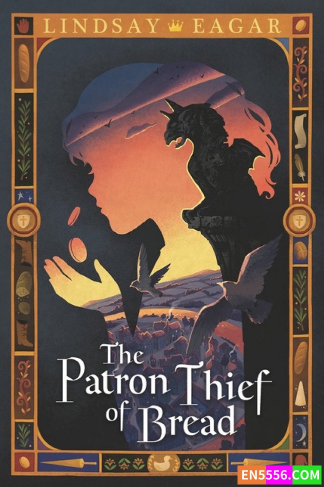 The Patron Thief of Bread - Lindsay Eagar 电子书mobi+epub 亚马逊编辑推荐2022年5月最佳童书: 9-12岁   ​​​3755 作者:英语小助手 帖子ID:276504 