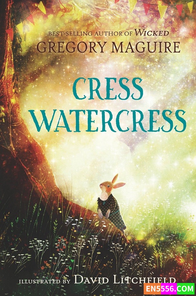 Cress Watercress - Gregory Maguire 电子书mobi+epub   亚马逊编辑推荐2022年4月最佳童书: 9-12岁5562 作者:英语小助手 帖子ID:276505 