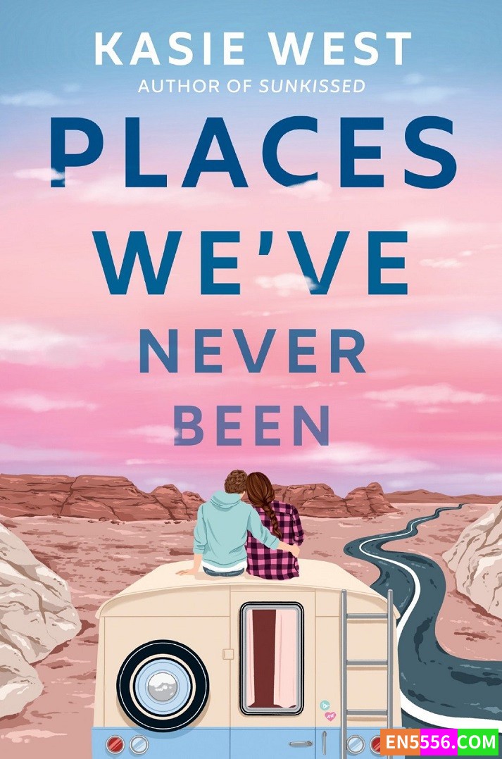 Places We've Never Been - Kasie West 电子书mobi+epub1699 作者:英语小助手 帖子ID:276699 