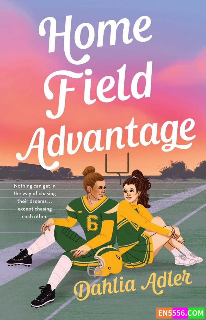Home Field Advantage - Dahlia Adler 电子书mobi+epub 亚马逊编辑推荐2022年6月最佳青年书籍8191 作者:英语小助手 帖子ID:276742 