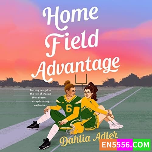 Home Field Advantage - Dahlia Adler 有声书音频MP3+电子书 亚马逊编辑推荐2022年6月最佳青年书籍6235 作者:英语小助手 帖子ID:276770 