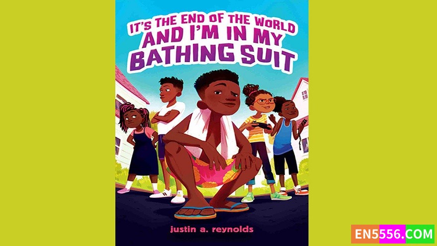 It's the End of the World and I'm in My Bathing Suit - Justin A. Reynolds 电子书mobi+epub8926 作者:英语小助手 帖子ID:276821 