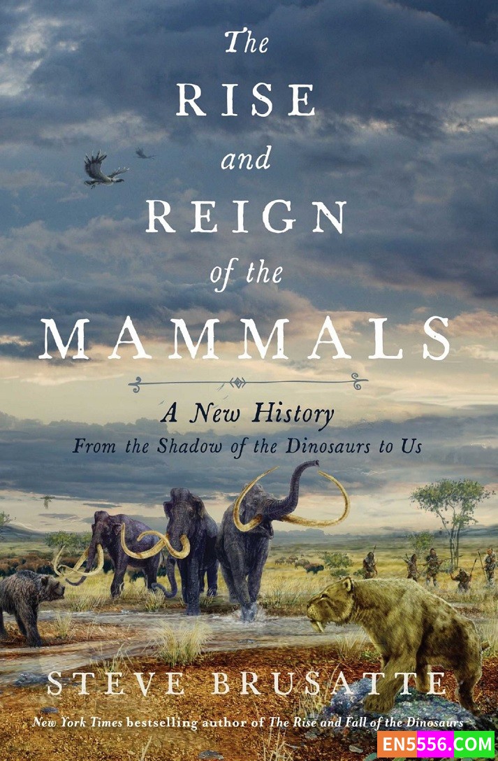The Rise and Reign of the Mammals - Steve Brusatte 电子书mobi+epub3916 作者:英语小助手 帖子ID:276871 