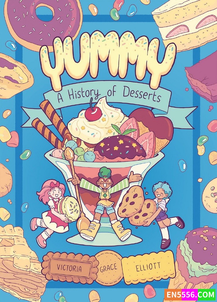 Yummy: A History of Desserts (A Graphic Novel) - Victoria Grace Elliott 电子书漫画cbr -  亚马逊编辑推荐最佳童书: 9-12岁5322 作者:英语小助手 帖子ID:276986 