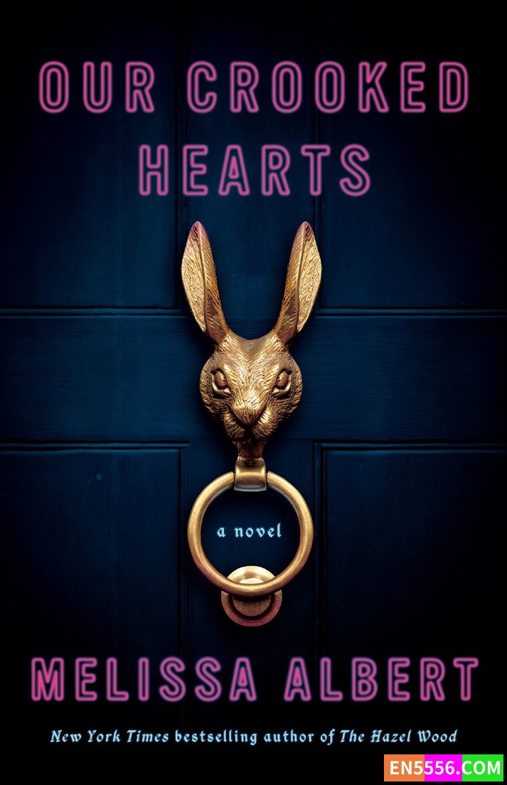 Our Crooked Hearts - Melissa Albert 电子书mobi+epub9148 作者:英语小助手 帖子ID:277024 