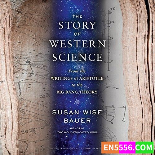 The Story of Western Science - Susan Wise Bauer 有声书音频MP3+电子书2675 作者:英语小助手 帖子ID:277145 