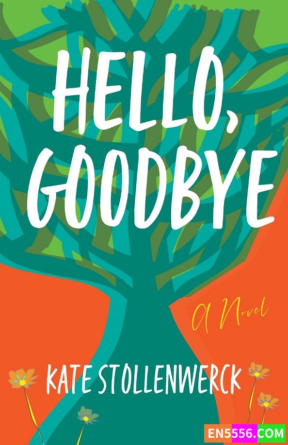 Hello, Goodbye - Kate Stollenwerck 电子书mobi+epub2810 作者:英语小助手 帖子ID:277346 