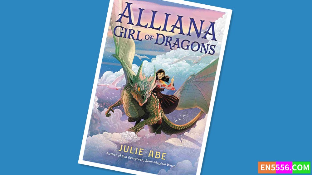 Alliana, Girl of Dragons - Julie Abe 电子书mobi+epub 亚马逊编辑推荐2022年8月最佳童书: 9-12岁7208 作者:英语小助手 帖子ID:277371 