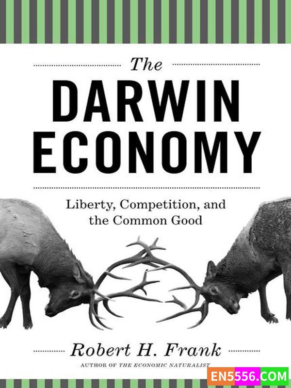 The Darwin Economy: Liberty, Competition, and the Common Good by Robert H. Frank (Author) 电子书mobi+epub​3554 作者:英语小助手 帖子ID:277459 