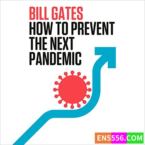 How to Prevent the Next Pandemic - Bill Gates + How to Avoid a Climate Disaster - Bill Gates 有声书音频+电子书​  ​​​7865 作者:英语小助手 帖子ID:277563 