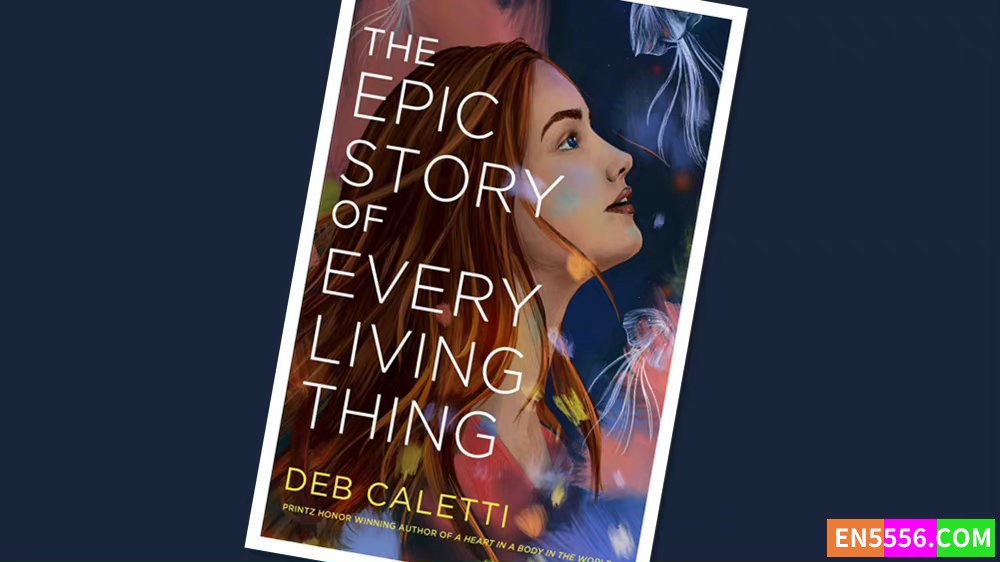 The Epic Story of Every Living Thing - Deb Caletti 电子书mobi+epub 亚马逊编辑推荐2022年9月最佳青年书籍3042 作者:英语小助手 帖子ID:277792 