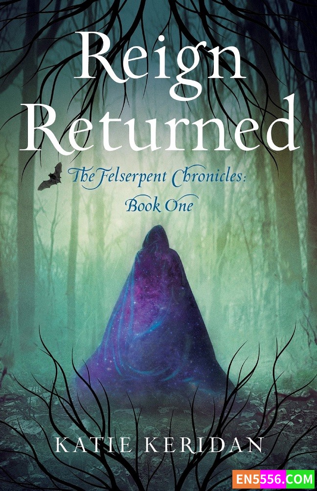 Reign Returned: The Felserpent Chronicles - Katie Keridan 电子书mobi+epub9856 作者:英语小助手 帖子ID:277807 