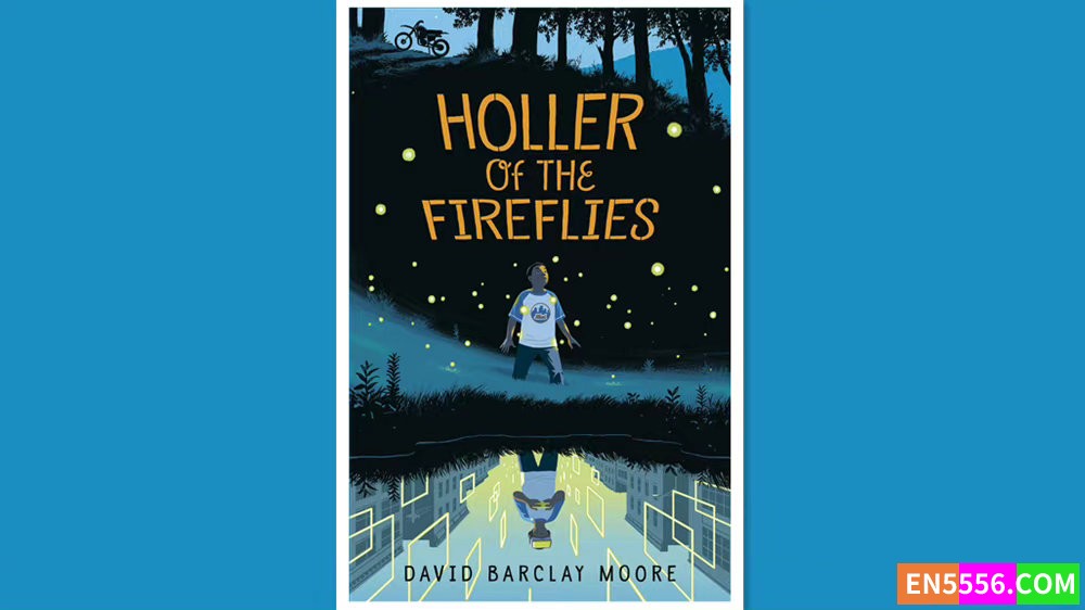 Holler of the Fireflies - David Barclay Moore 电子书mobi+epub 亚马逊编辑推荐2022年10月最佳童书: 9-12岁1846 作者:英语小助手 帖子ID:278021 