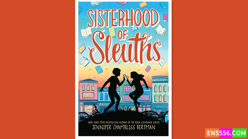 Sisterhood of Sleuths - Jennifer Chambliss Bertman 电子书mobi+epub 亚马逊编辑推荐2022年10月最佳童书: 9-12岁5558 作者:英语小助手 帖子ID:278097 