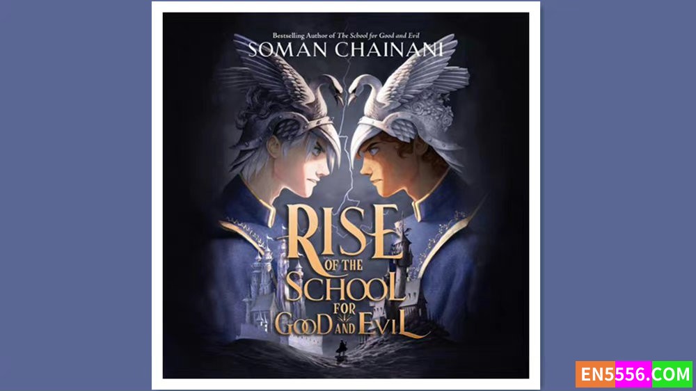 Rise of the School for Good and Evil - Soman Chainani 有声书音频m4b+电子书 - 亚马逊编辑推荐最佳童书: 9-12岁7412 作者:英语小助手 帖子ID:278125 