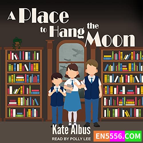 ​A Place to Hang the Moon - Kate Albus  + Harbor Me - Jacqueline Woodson 有声书音频MP3+电子书  ​​​8732 作者:英语小助手 帖子ID:278176 