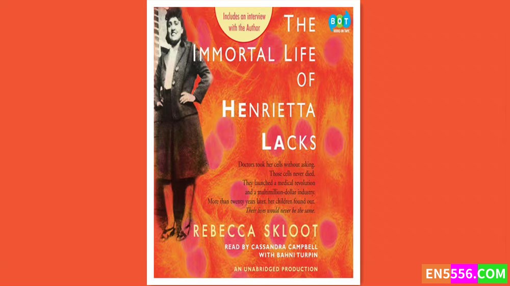 The Immortal Life of Henrietta Lacks - Rebecca Skloot 有声书音频+电子书 永生的海拉8906 作者:英语小助手 帖子ID:278186 