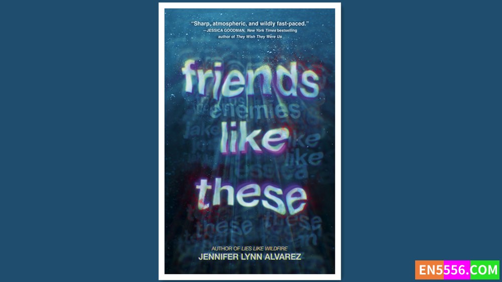 Friends Like These - Jennifer Lynn Alvarez 电子书mobi+epub 亚马逊编辑推荐2022年11月最佳青年书籍4035 作者:英语小助手 帖子ID:278259 