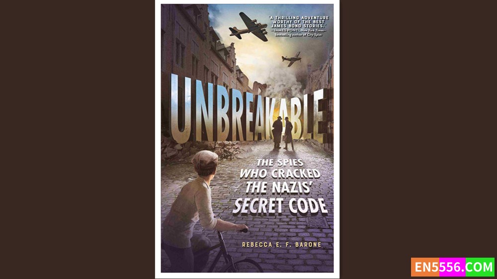 Unbreakable: The Spies Who Cracked the Nazis' Secret Code - Rebecca E. F. Barone 电子书mobi+epub 亚马逊编辑推荐2022年11月最佳童书: 9-12岁5448 作者:英语小助手 帖子ID:278275 