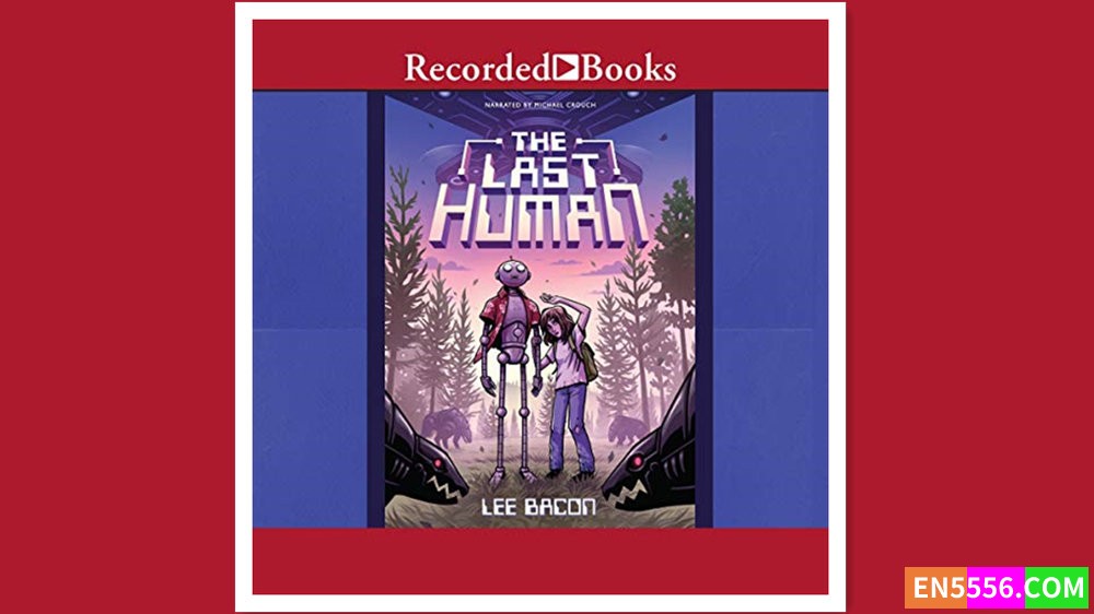 The Last Human - Lee Bacon - 有声书音频m4b+电子书epub+mobi1172 作者:英语小助手 帖子ID:278319 