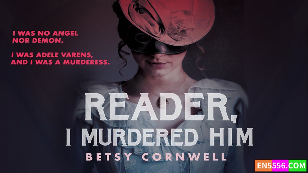 Reader, I Murdered Him - Betsy Cornwell 电子书mobi+epub 亚马逊编辑推荐2022年11月最佳青年书籍9720 作者:英语小助手 帖子ID:278368 