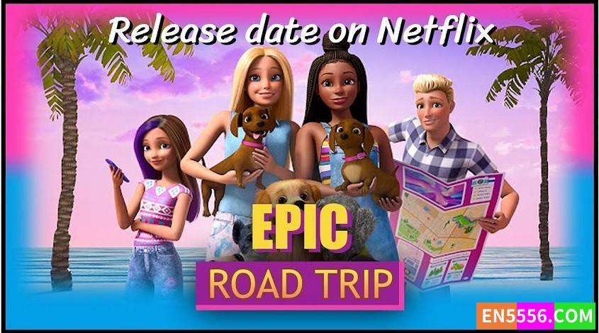 Barbie: Epic Road Trip 芭比:公路大冒险 1080p 内置英文字幕3322 作者:英语小助手 帖子ID:278404 