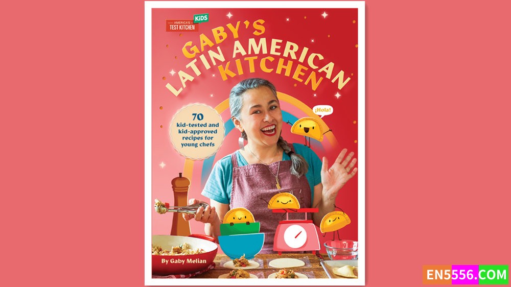 Gaby's Latin American Kitchen - Gaby Melian 电子书mobi+epub - 亚马逊编辑推荐最佳童书: 9-12岁5884 作者:英语小助手 帖子ID:278463 