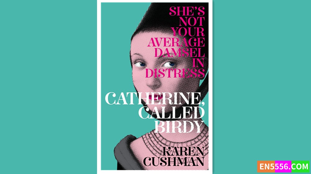 Catherine, Called Birdy - Karen Cushman 小鸟凯瑟琳 有声书音频MP3+电子书965 作者:英语小助手 帖子ID:278493 