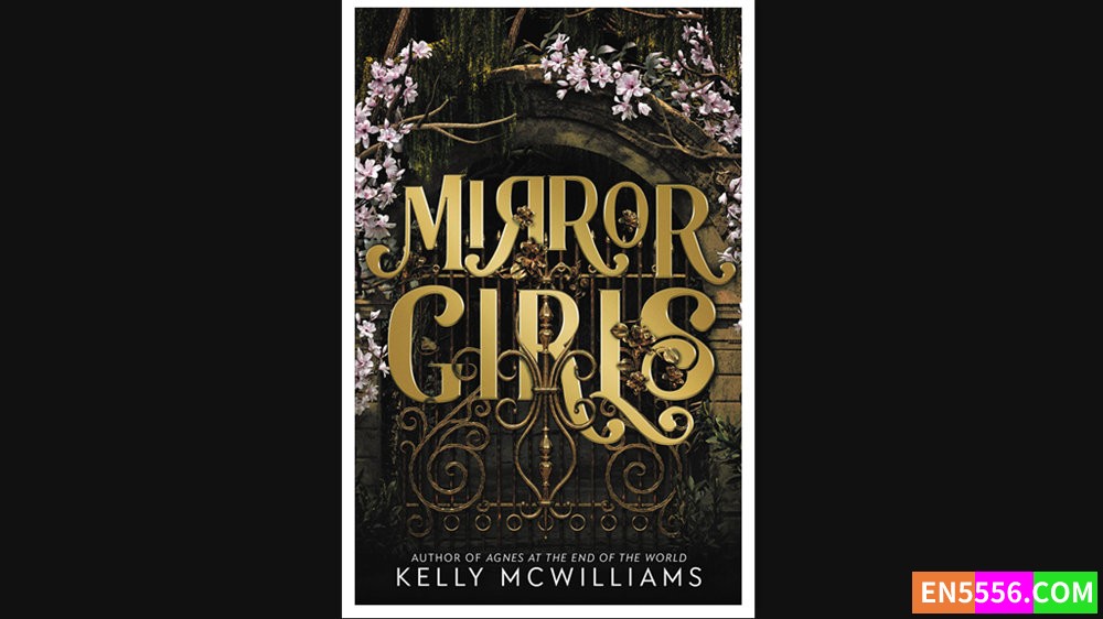 Mirror Girls - Kelly McWilliams 电子书mobi+epub - 纽约公共图书馆评选的2022年最佳图书 - 青少年最佳新书5308 作者:英语小助手 帖子ID:278543 