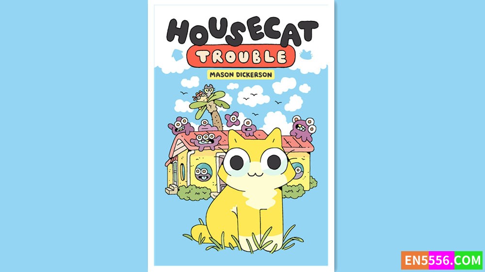 纽约公共图书馆评选的2022年最佳图书儿童最佳新书 - Housecat Trouble - Mason Dickerson 电子书 漫画cbr43 作者:英语小助手 帖子ID:278578 