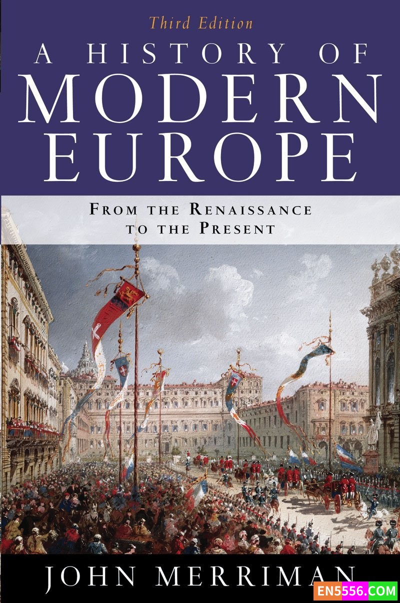 A History of Modern Europe (3rd Edition) - John Merriman 电子书PDF5834 作者:英语小助手 帖子ID:278708 
