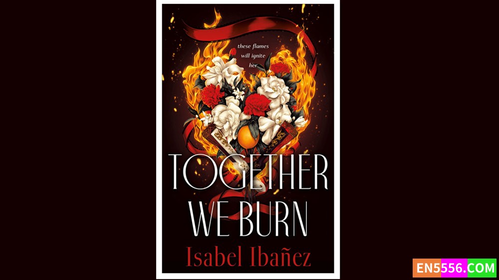 Together We Burn - Isabel Ibañez 有声书音频MP3+电子书1812 作者:英语小助手 帖子ID:278896 