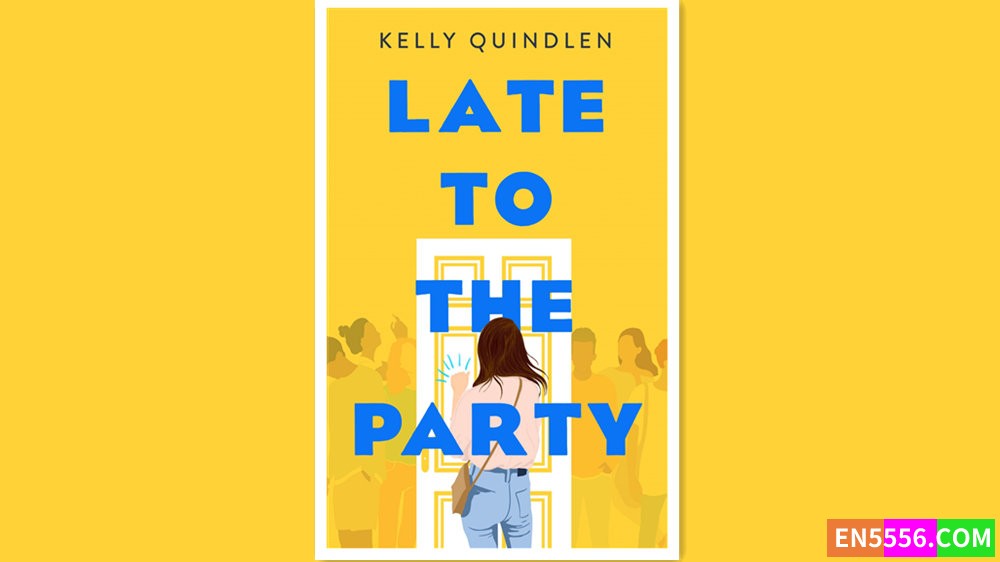 Late to the Party - Kelly Quindlen 有声书音频MP3+电子书7002 作者:英语小助手 帖子ID:278912 