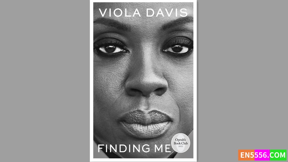 Finding Me - Viola Davis 有声书音频MP3+电子书 - 2022年亚马逊编辑推荐最佳书籍285 作者:英语小助手 帖子ID:278950 