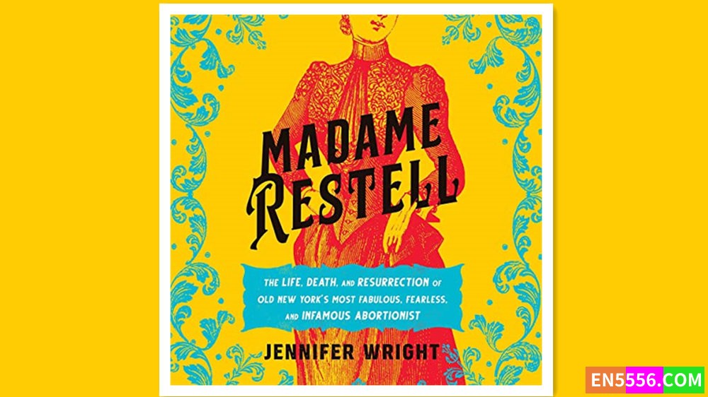 Madame Restell - Jennifer Wright 有声书音频MP3+电子书 - 亚马逊编辑推荐2023年3月最佳图书170 作者:英语小助手 帖子ID:279137 