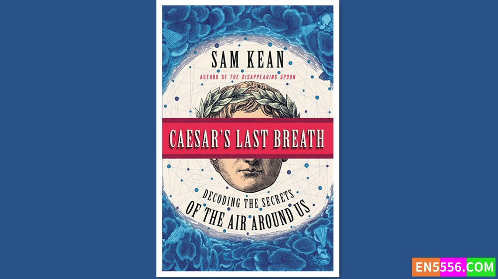 Caesar's Last Breath - Decoding the Secrets of the Air Around Us -  - Sam Kean 有声书音频mp3+电子书525 作者:英语小助手 帖子ID:279158 