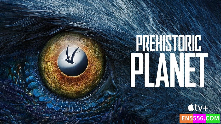 Prehistoric Planet 史前地球 - 自然类纪录片 第1-2季 1080p 内置中英等多国语言字幕5035 作者:英语小助手 帖子ID:279229 