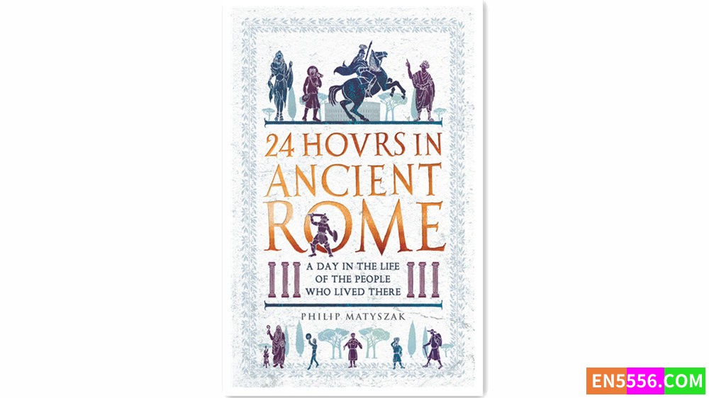 24 Hours in Ancient Rome - Philip Matyszak 有声书音频mp3+电子书4677 作者:英语小助手 帖子ID:279238 