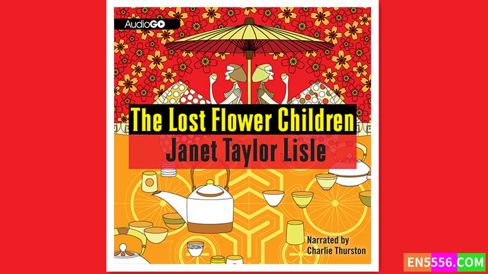 The Lost Flower Children - Janet Taylor Lisle 有声书音频MP36986 作者:英语小助手 帖子ID:279263 
