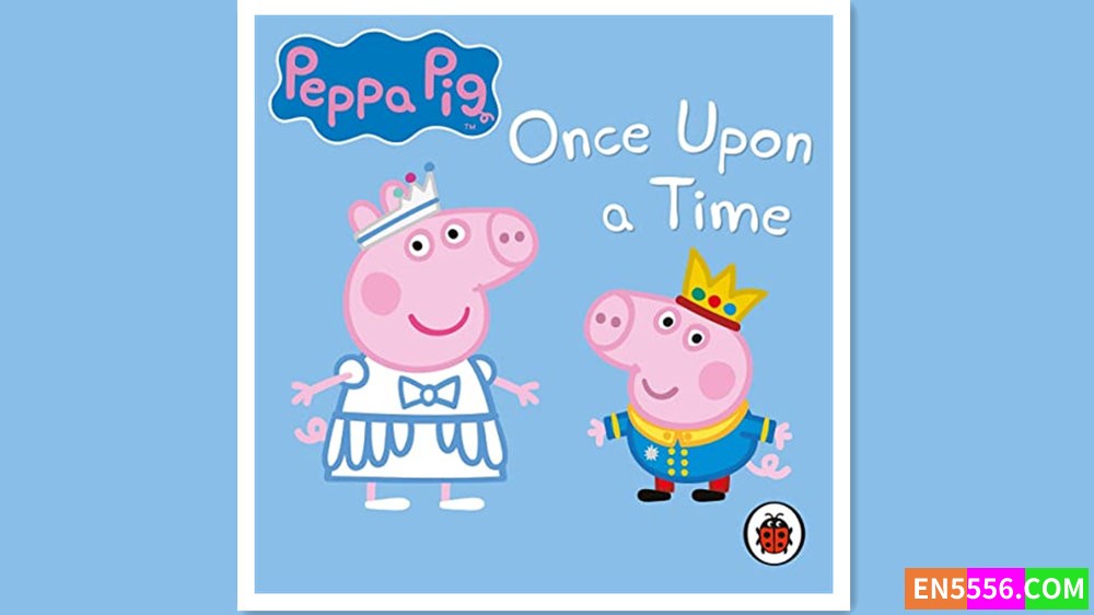 Peppa Pig: Once Upon A Time 有声书音频mp3 - Ladybird5910 作者:英语小助手 帖子ID:279339 