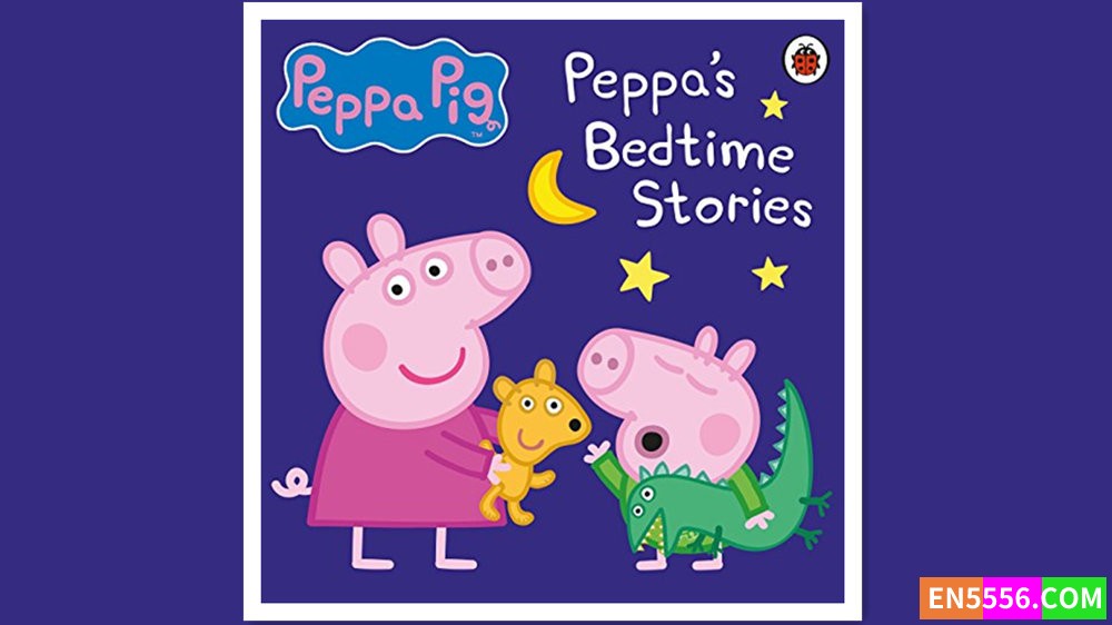 Peppa Pig: Bedtime Stories 有声书音频mp3 - Ladybird3641 作者:英语小助手 帖子ID:279341 