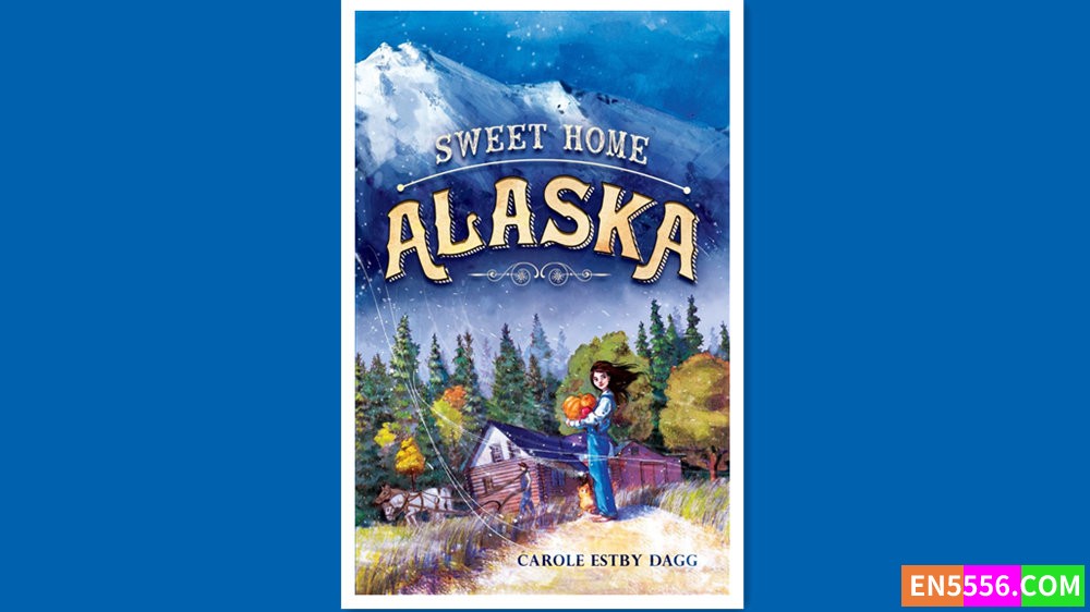 Sweet Home Alaska - Carole Estby Dagg 有声书音频MP3+电子书1154 作者:英语小助手 帖子ID:279401 