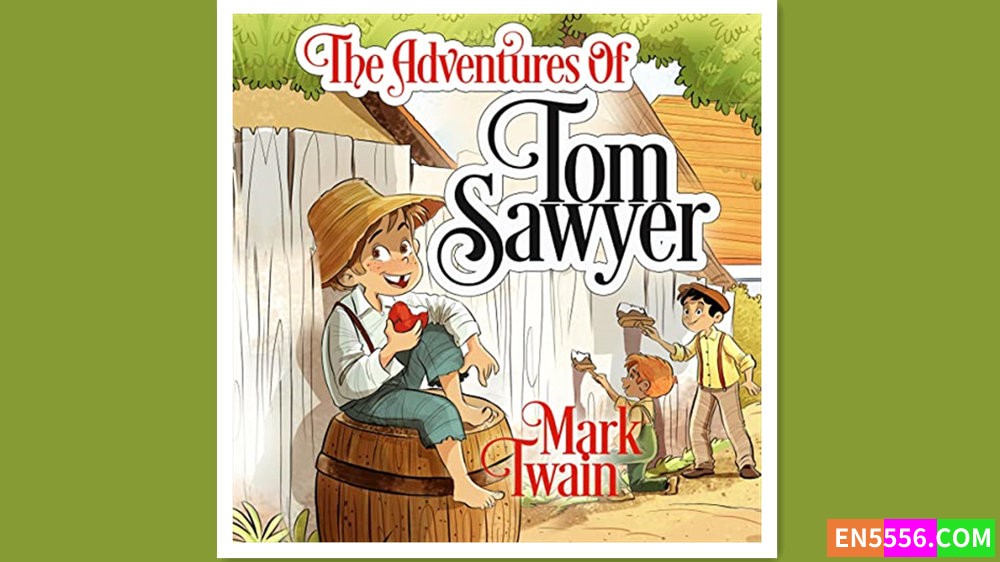 The Adventures of Tom Sawyer - Mark Twain (2023) 有声书音频MP36575 作者:英语小助手 帖子ID:279488 