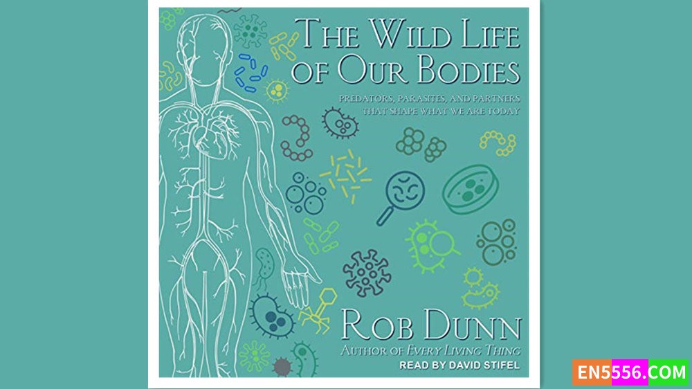 The Wild Life of Our Bodies - Dunn Rob 有声书音频MP3+电子书9338 作者:英语小助手 帖子ID:279553 