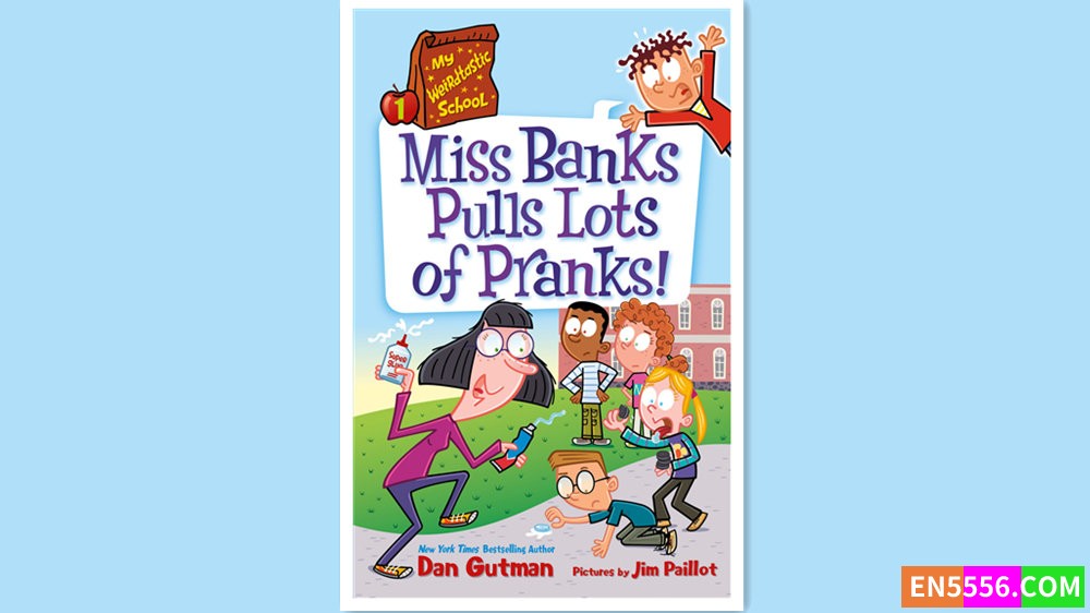 My Weirdtastic School , Book 1 - Miss Banks Pulls Lots of Pranks! - Dan Gutman 有声书音频MP3+电子书6009 作者:英语小助手 帖子ID:279664 