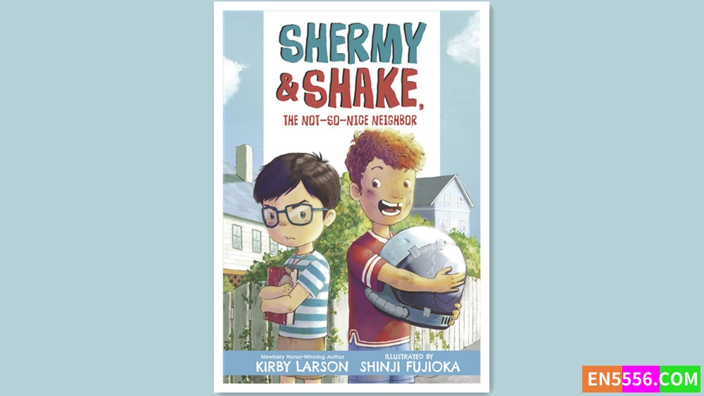 Shermy and Shake, the Not So Nice Neighbor - Kirby Larson 有声书MP3+电子书7647 作者:英语小助手 帖子ID:279691 