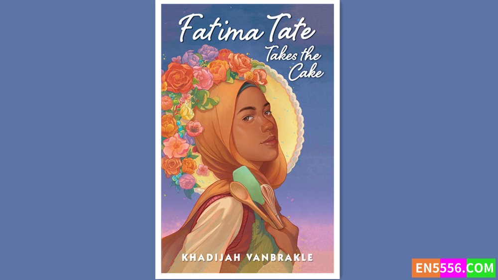 Fatima Tate Takes the Cake - Khadijah VanBrakle 有声书音频MP3+电子书1111 作者:英语小助手 帖子ID:279746 