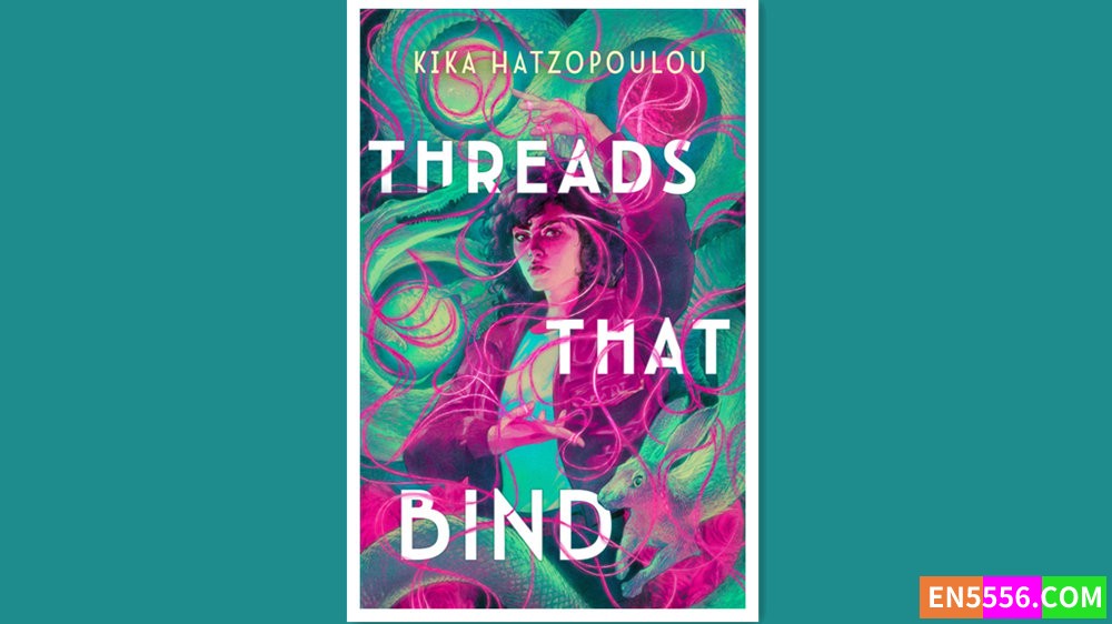 Threads That Bind - Kika Hatzopoulou 有声书音频M4B+电子书7923 作者:英语小助手 帖子ID:279846 