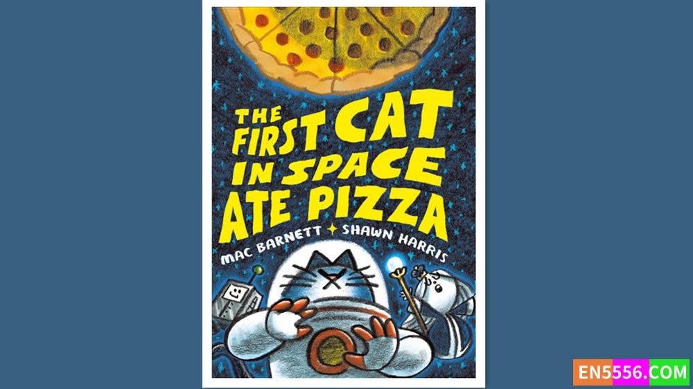 The First Cat in Space Ate Pizza - Mac Barnett 有声书音频MP3+电子书9456 作者:英语小助手 帖子ID:279848 